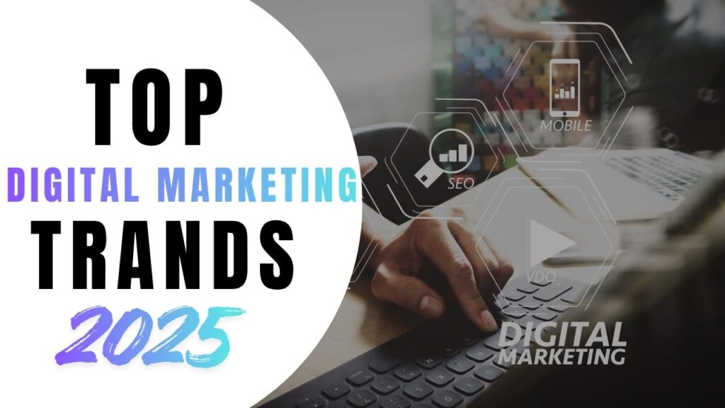 Top Digital Marketing Trends in 2025